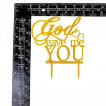 Load image into Gallery viewer, God Gave Me You Wedding Cake Topper | Wedding, Engagement, Marriage