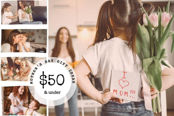 Best Mothers Day Gift Ideas That Are Under $50