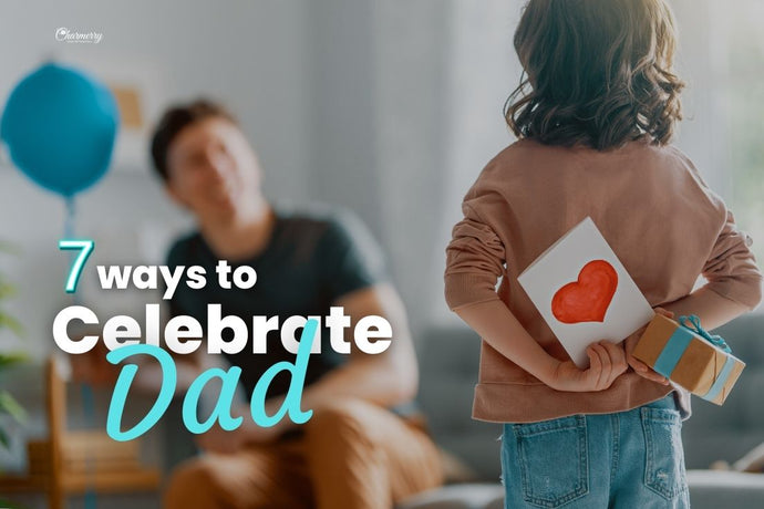 Make Them Feel Special with This Fathers Day Celebration Ideas!