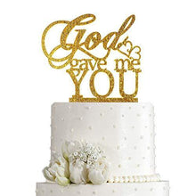Load image into Gallery viewer, God Gave Me You Wedding Cake Topper | Wedding, Engagement, Marriage
